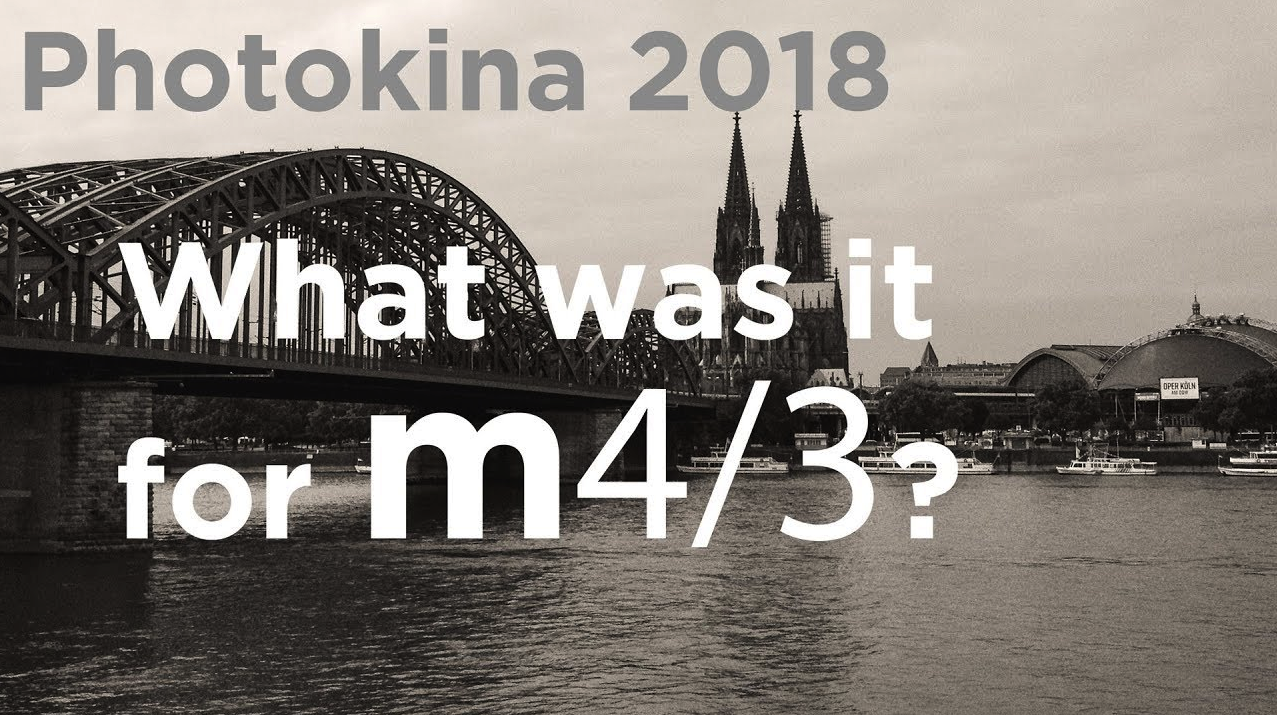Photokina 2018 – What was it for m4/3