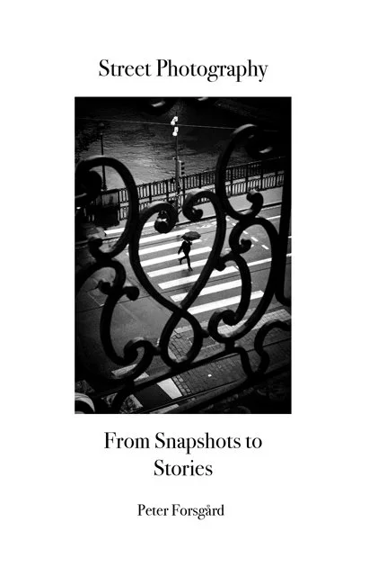Street Photography: From Snapshots to Stories Finally Available!